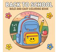 Back to School Bold and Easy Coloring Book: Fun School-Themed Coloring Pages for Kids, 40 Big Illustrations of Backpacks, Pencils, Buses