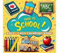 Back to School Bold - Easy Coloring Book: Fun and Creative Coloring Pages for Young Artists to Celebrate a New School Year | Bold and Easy Coloring Book | Designs For Stress Relief