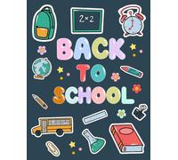 Back to School Coloring Book: 40+ Fun Pages with School Supplies, Classrooms, Teachers, and First Day Excitement| Creative Coloring and Activity Book to Make School Days Fun| Perfect for kids Age 4-10