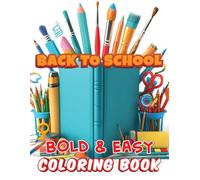 Back to School Coloring Book: 50 Bold and Easy Images for Adults or Kids on First Day Of School