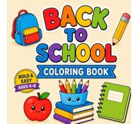 Back to School Coloring Book: Bold and Easy School Supplies, Classroom Objects and Cute Designs for Kids Ages 4-8