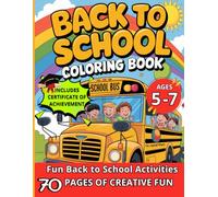 Back to School Coloring Book for Kids Ages 5-7: 70 Fun Coloring & Activity Pages with School Scenes, Easy MOTIVATIONAL QUOTES, First Day of School ... and Activity Book PERFECT FOR 5-7 AGES