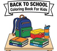 Back to School Coloring Book for Kids: Bold and Easy Designs School Supplies, Classroom Activities, Learning Fun and First Day of School Scenes for Kids Ages 3-8