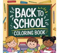 Back to School Coloring Book: Get Ready for Class with Crayons and Creativity!