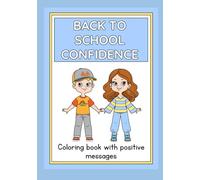 Back to School Confidence Coloring Book for Kids: Positive Messages to Build Self-Esteem, Reduce Anxiety & Boost Motivation | Fun Activities for Ages 6-10