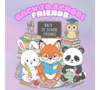 Back to School Friends: Cute Kawaii Animal Coloring Book for Kids Featuring Adorable School Scenes and Fun Simple Designs