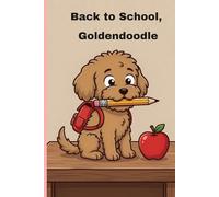 Back to School, Goldendoodle: A Funny 6x9 Lined Notebook & Journal - Cute Gift for Students, Teachers, Doodle Moms, Dads, and Dog Lovers