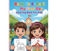 Back To School In My First Day Coloring Book For Kids: Coloring Book Simple and Fun Designs for Adults and Kids 50 Bold and Easy Designs For Stress ... ... School Bus, Notebook,... (Bold & Easy)
