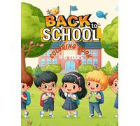 BACK TO SCHOOL kids coloring book: Welcome to a colorful adventure where learning begins!