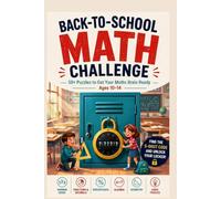 Back-to-School Math Challenge: 50+ Puzzles to Get Your Maths Brain Ready | Ages 10-14
