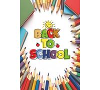 Back To School Notebook: Back To School Themed Notebook for Keeping Track of Important Info, Schedules, Plans, Lessons and More | 6x9 inches, 160 ... for Teachers, Parents, Students and Others