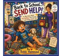 Back to school! Send help!: A Back-to-School Story About Big Feelings, Brave Moments, and New Friends