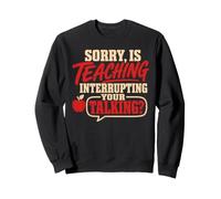 Back To School Sorry Is Teaching Interrupting Your Talking Felpa