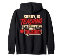 Back To School Sorry Is Teaching Interrupting Your Talking Felpa con Cappuccio