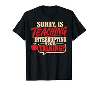 Back To School Sorry Is Teaching Interrupting Your Talking Maglietta con Stampa Grafica Economica, Uomo, Nero, XL