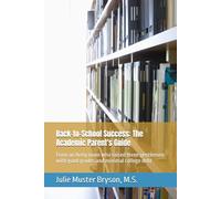 Back-to-School Success: The Academic Parent's Guide: From an Army mom who raised three gentlemen with good grades and minimal college debt