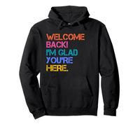 Back To School Teacher Welcome Back I'm Glad You're Here Felpa con Cappuccio