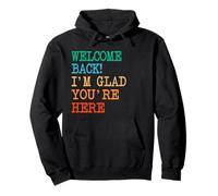 Back To School Teacher Welcome Back I'm Glad You're Here Felpa con Cappuccio