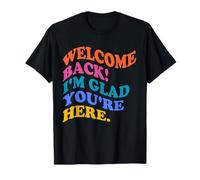 Back To School Teacher Welcome Back I'm Glad You're Here Maglietta