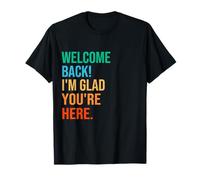 Back To School Teacher Welcome Back I'm Glad You're Here Maglietta