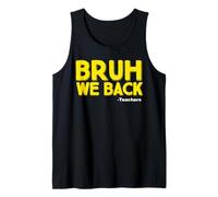 Back to School Teachers Bruh We back Canotta