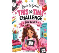 Back-to-School This or That Challenge for Girls: Illustrated School-Themed Questions About First-Day Fun, Friendship, School Style, Classroom ... & Conversation Starters for Girls Ages 7-11