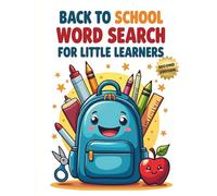 Back to School Word Search for Little Learners (2nd Edition): 50 Fun and Easy Puzzles for Kids to Get Ready for the School Year with 10 Bonus Coloring Pages!