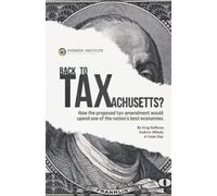 Back to Taxachusetts?: How the proposed constitutional tax amendment would upend