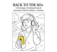 Back to the 80s: A Nostalgic Coloring Book of American Life for Adults and Seniors