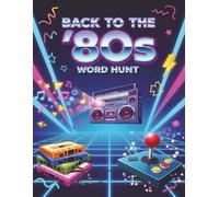Back to the ’80s Word Hunt: Large Print 64 Totally Rad Word Search Puzzles of Music, Movies, Slang & Pop Trends