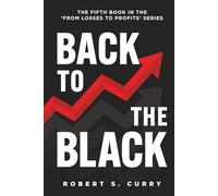 Back to the Black: The Fifth Book in the 'From Losses to Profits' Series