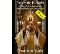 Back to the Eucharist: A 30-Day Catholic Prayer Guide for Encountering Jesus’ Real Presence