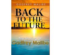 Back To The Future: The Making of Godfrey Malibe