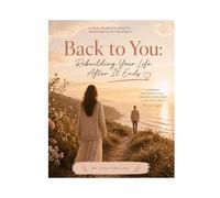 Back to You: Rebuilding Your Life After It Ends