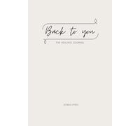 Back To You: The Healing Journal: 100 Hard Questions for Self-Discovery, Emotional Healing, and Personal Growth