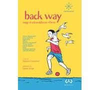 Back way. Viaggi di sola andata con ritorno