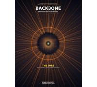 BACKBONE - ENGINEERING THE INTERNET: BOOK One: THE CORE: 1