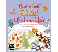 Backen mit Kids (Kindern) - Weihnachten: 50 kinderleichte Rezepte mit nur 6 Zutaten - Plätzchen (Kekse), Baumkuchen, Bratäpfel und mehr
