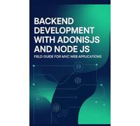 Backend Development with AdonisJS and Node JS: Field Guide for MVC Web Applications