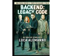 Backend: Legacy Code: Una corsa contro il tempo per salvare l'Italia