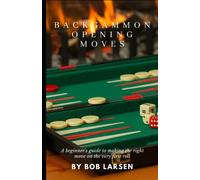 Backgammon Opening Moves: A beginner's guide to making the right move on the very first roll