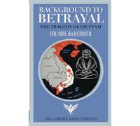 BACKGROUND TO BETRAYAL: The Tragedy of Vietnam