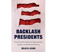Julia R. Azari Backlash Presidents: From Transformative to Re (Copertina rigida)