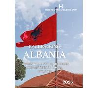 Backpacking Albania: A Budget Travel Guide to Affordable Stays, Beaches, Mountain Adventures & Authentic Local Culture