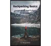 Backpacking Basics: Everything You Need To Know To Get Started