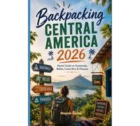 Backpacking Central America 2026: Hostel Guide to Guatemala, Belize, Costa Rica & Panama