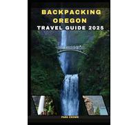 BACKPACKING OREGON TRAVEL GUIDE 2025