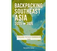 Backpacking Southeast Asia 2025-2026: Thailand, Vietnam, Cambodia & Laos