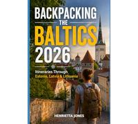 Backpacking the Baltics 2026: Itineraries Through Estonia, Latvia & Lithuania: 52