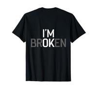 Backprint I am Broken ICH bin verpatta Maglietta